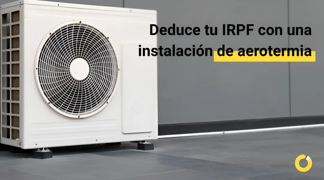 Deducción del IRPF por instalar aerotermia